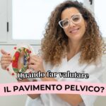 Quando far valutare il pavimento pelvico?